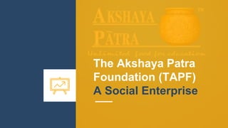 Marketing strategy and Business ethics on The Akshaya Patra Foundation ...