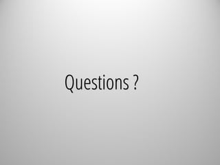 Questions ?
 