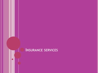 INSURANCE SERVICES
 