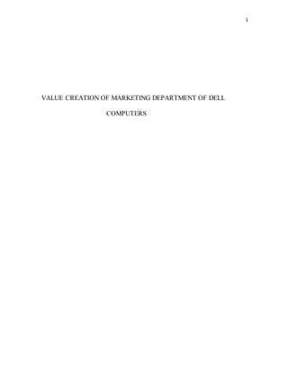 1
VALUE CREATION OF MARKETING DEPARTMENT OF DELL
COMPUTERS
 
