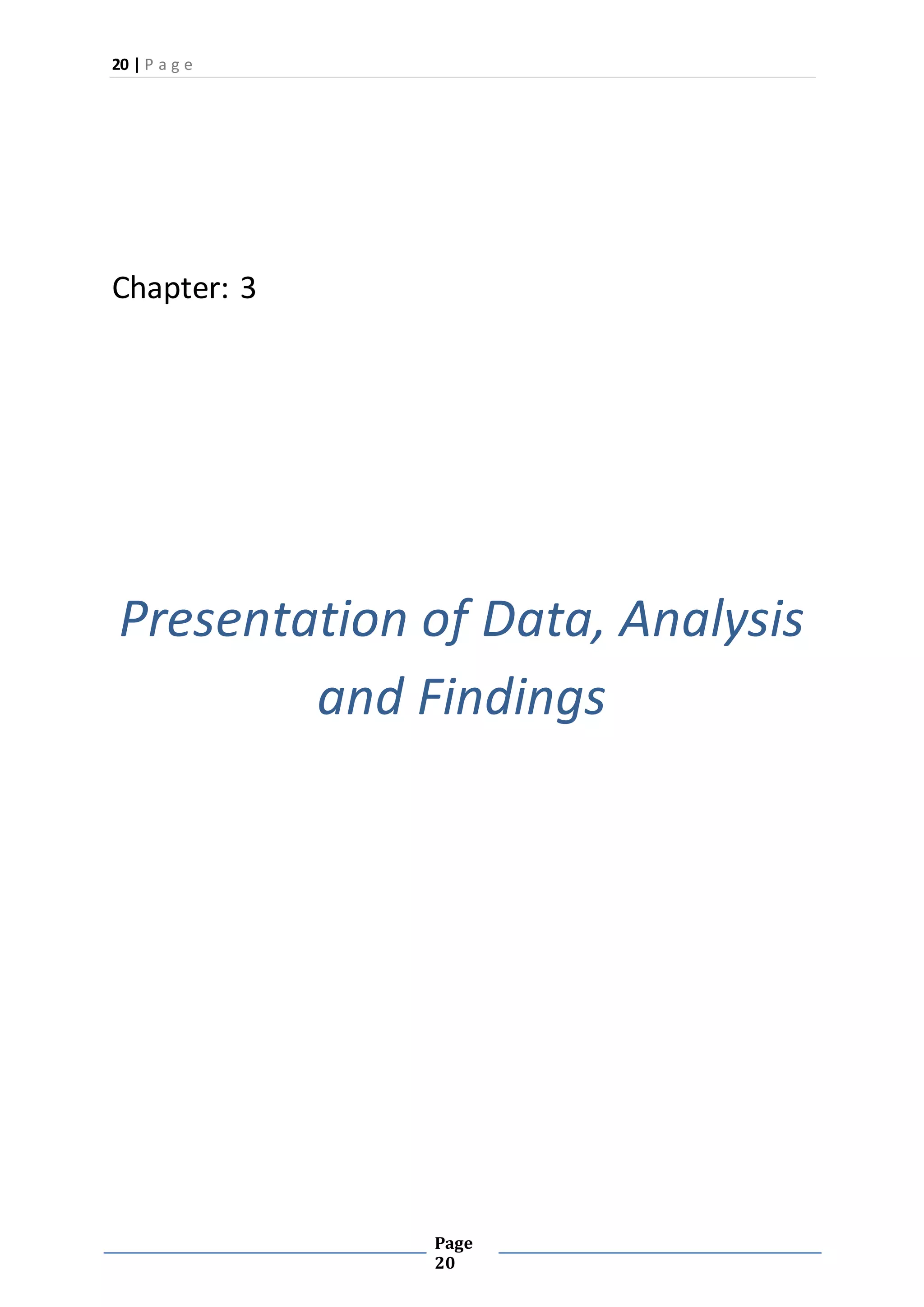 20 | P a g e
Page
20
Chapter: 3
Presentation of Data, Analysis
and Findings
 