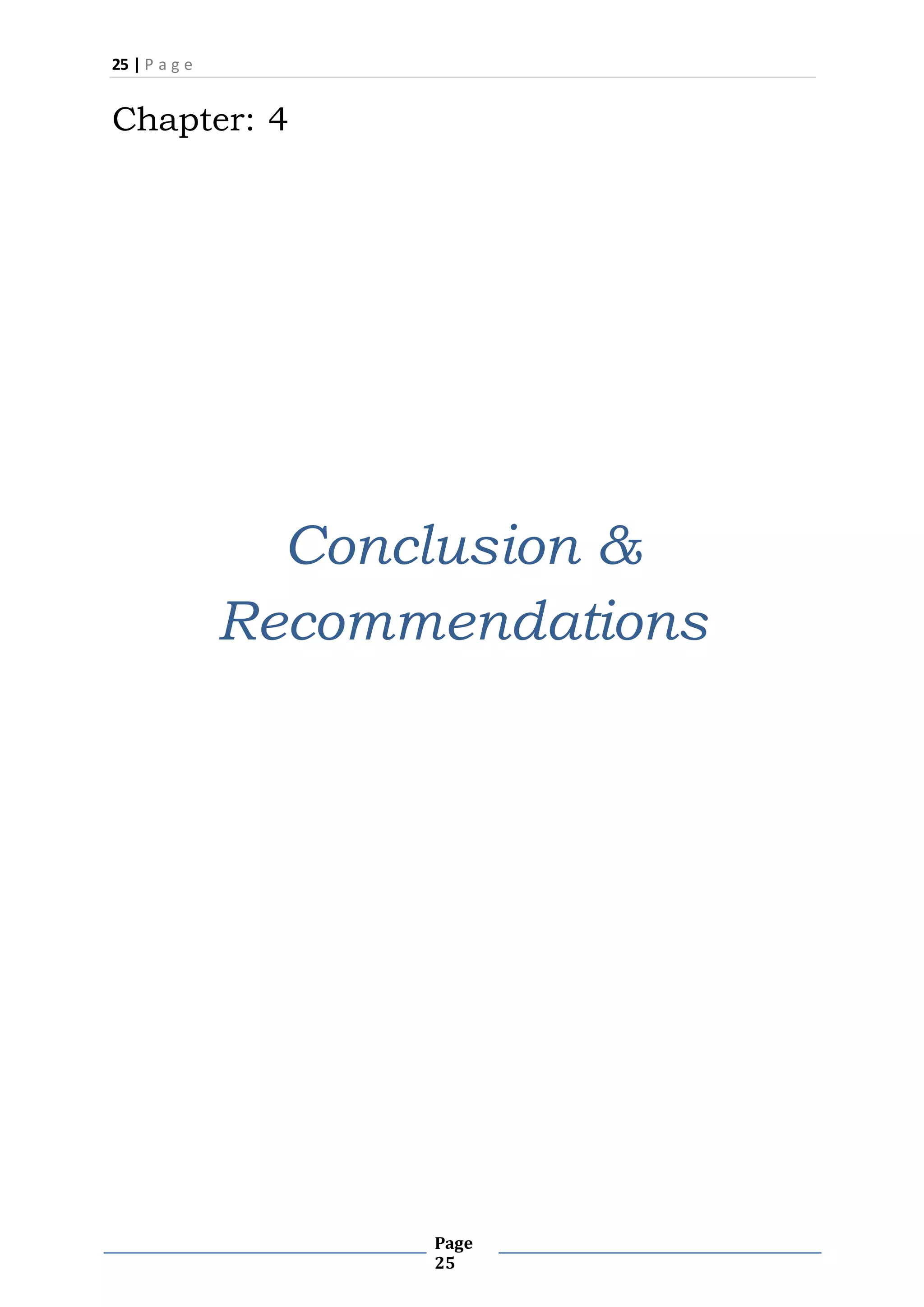 25 | P a g e
Page
25
Chapter: 4
Conclusion &
Recommendations
 