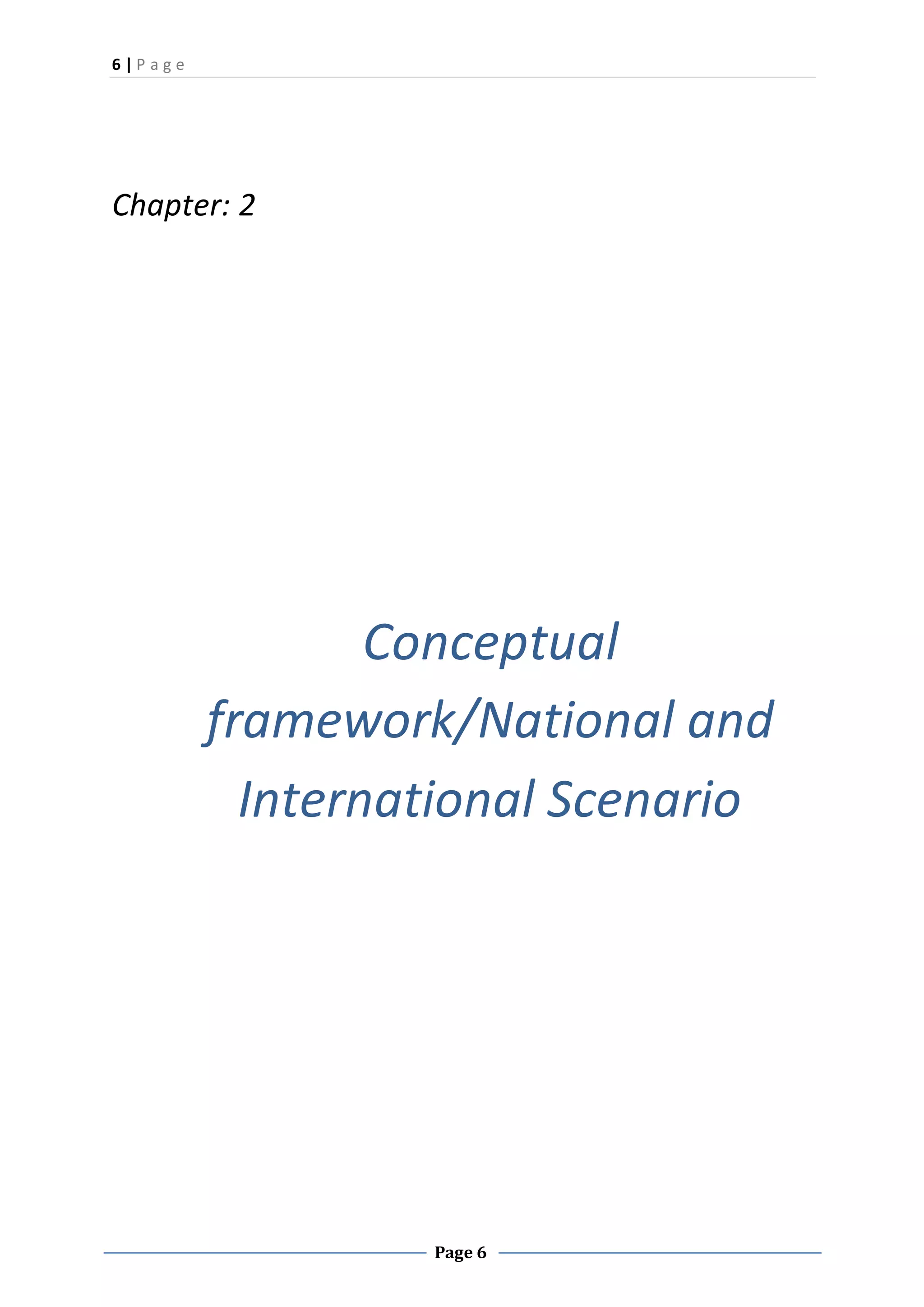 6 | P a g e
Page 6
Chapter: 2
Conceptual
framework/National and
International Scenario
 