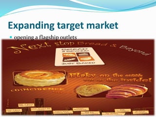 Expanding target market
 opening a flagship outlets
 