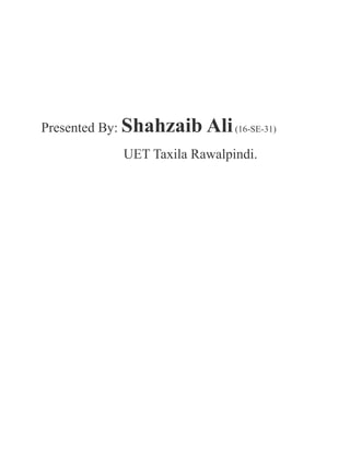 Presented By: Shahzaib Ali(16-SE-31)
UET Taxila Rawalpindi.
 
