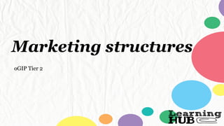 Marketing structures
oGIP Tier 2
 