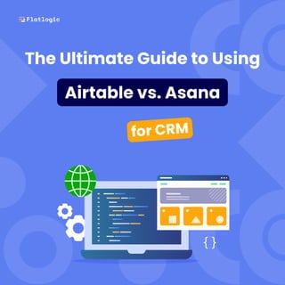 The Ultimate Guide to Using
Airtable vs. Asana
for CRM
 