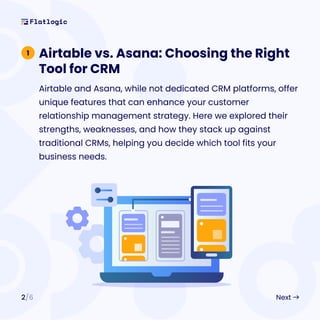 2/6 Next
1 Airtable vs. Asana: Choosing the Right
Tool for CRM
Airtable and Asana, while not dedicated CRM platforms, offe...