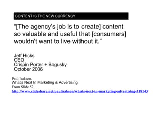 Paul Isakson,
What's Next In Marketing & Advertising
From Slide 52
http://www.slideshare.net/paulisakson/whats-next-in-marketing-advertising-318143
 