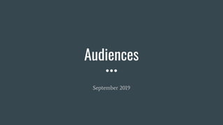 Audiences
September 2019
 