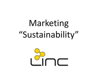 Marketing
“Sustainability”
 