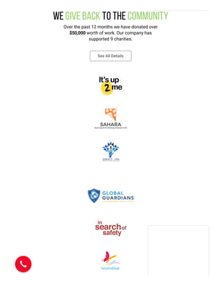 We give back to the Community
Over the past 12 months we have donated over
$50,000 worth of work. Our company has
supported 9 charities.
See All Details
 