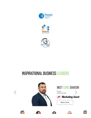 Inspirational BusinessLeaders
Meet              Dawson
Director
Marketing Sweet
Corie
Meet Corie
 
 