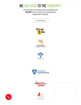 We give back to the Community
Over the past 12 months we have donated over
$50,000 worth of work. Our company has
supported 9 charities.
See All Details
 