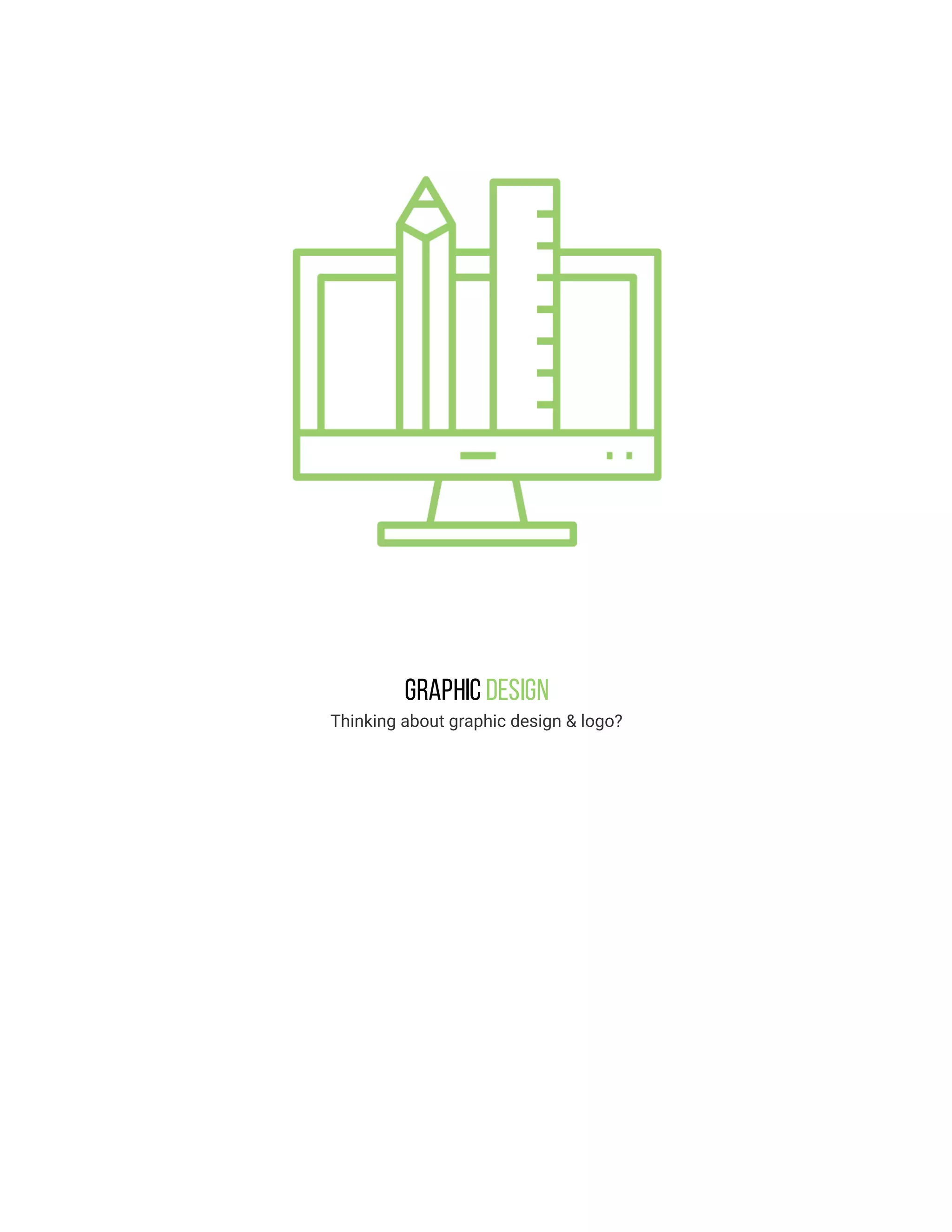 Graphic Design
Thinking about graphic design & logo?
 