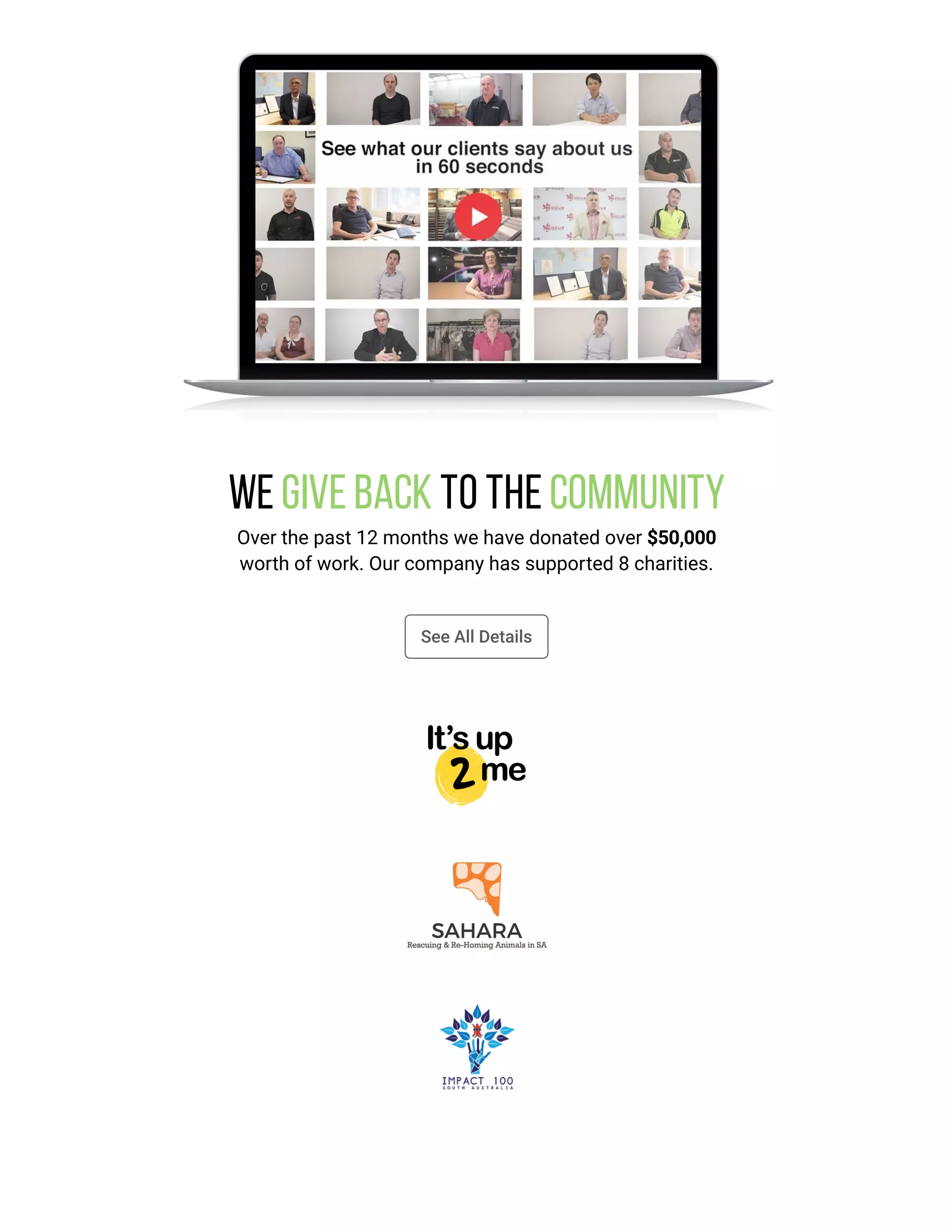 We give back to the Community
Over the past 12 months we have donated over $50,000
worth of work. Our company has supported 8 charities.
See All Details
 