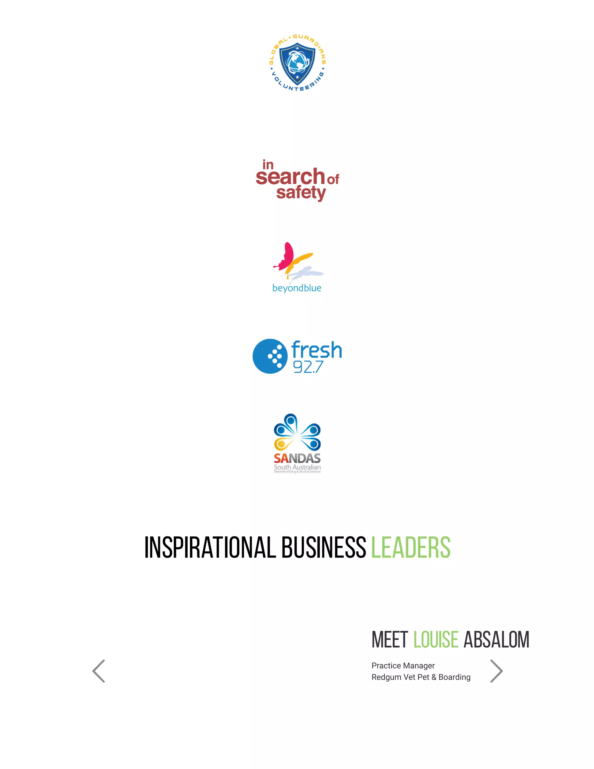 Inspirational BusinessLeaders
Meet                Absalom
Practice Manager
Redgum Vet Pet & Boarding
Louise
 
 