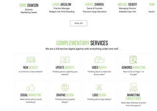 View All
ComplementaryServices
We are a full-service digital agency with everything under one roof.
NewWebsite
Is it time for a new website?
Update Website
Thinking about updating your
website?
Videography
Thinking about a video that
drives sales?
Adwords Marketing
Want to be on Page 1 on
Google?
Social Marketing
Need advice about social
marketing?
Graphic Design
Thinking about graphic
design?
LogoDesign
Thinking about logo design?
Marketing
Consultancy
Need clear direction & advice
from the experts?
 