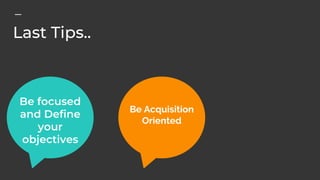 Be Acquisition
Oriented
 