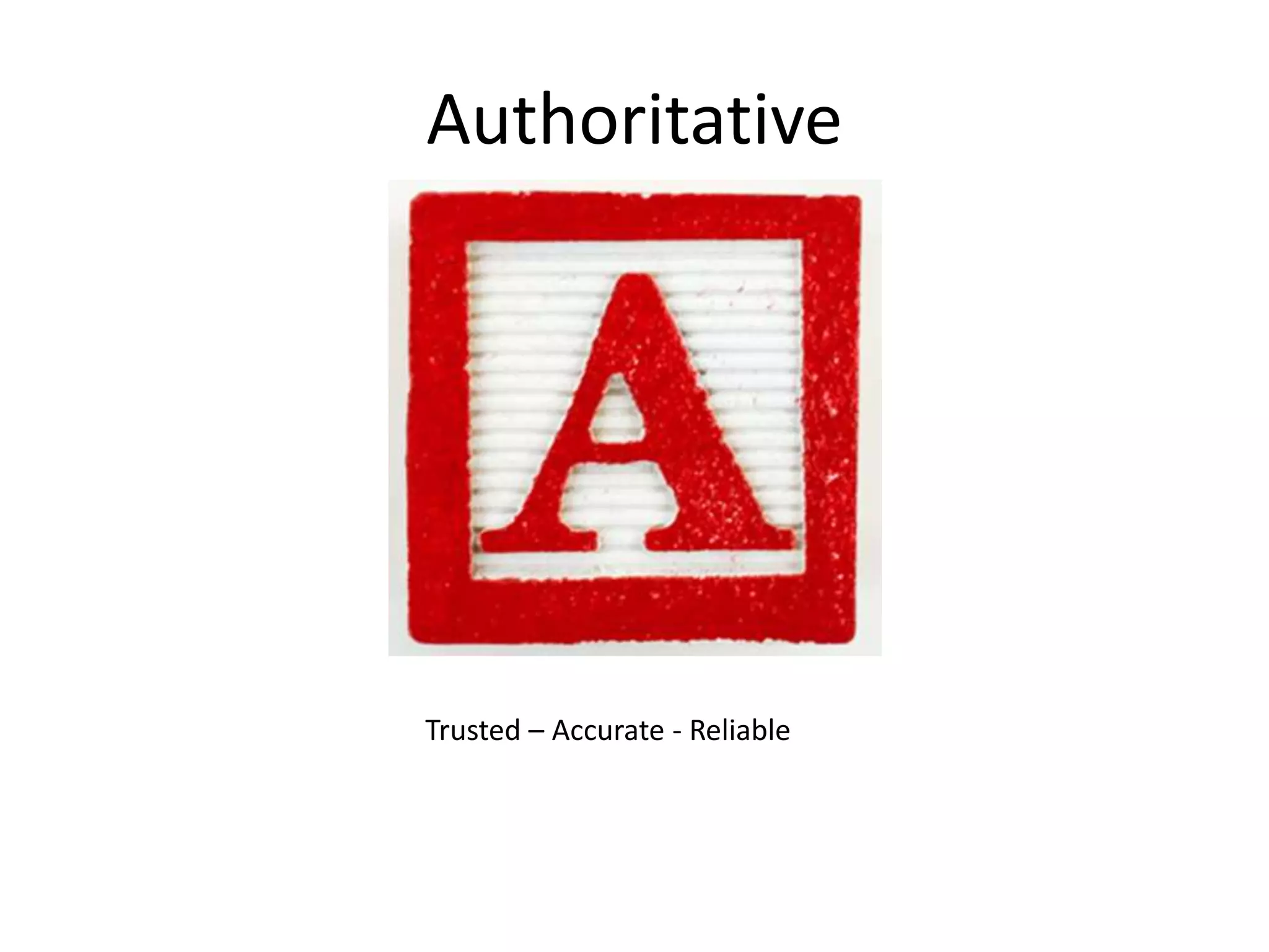 Authoritative
Trusted – Accurate - Reliable