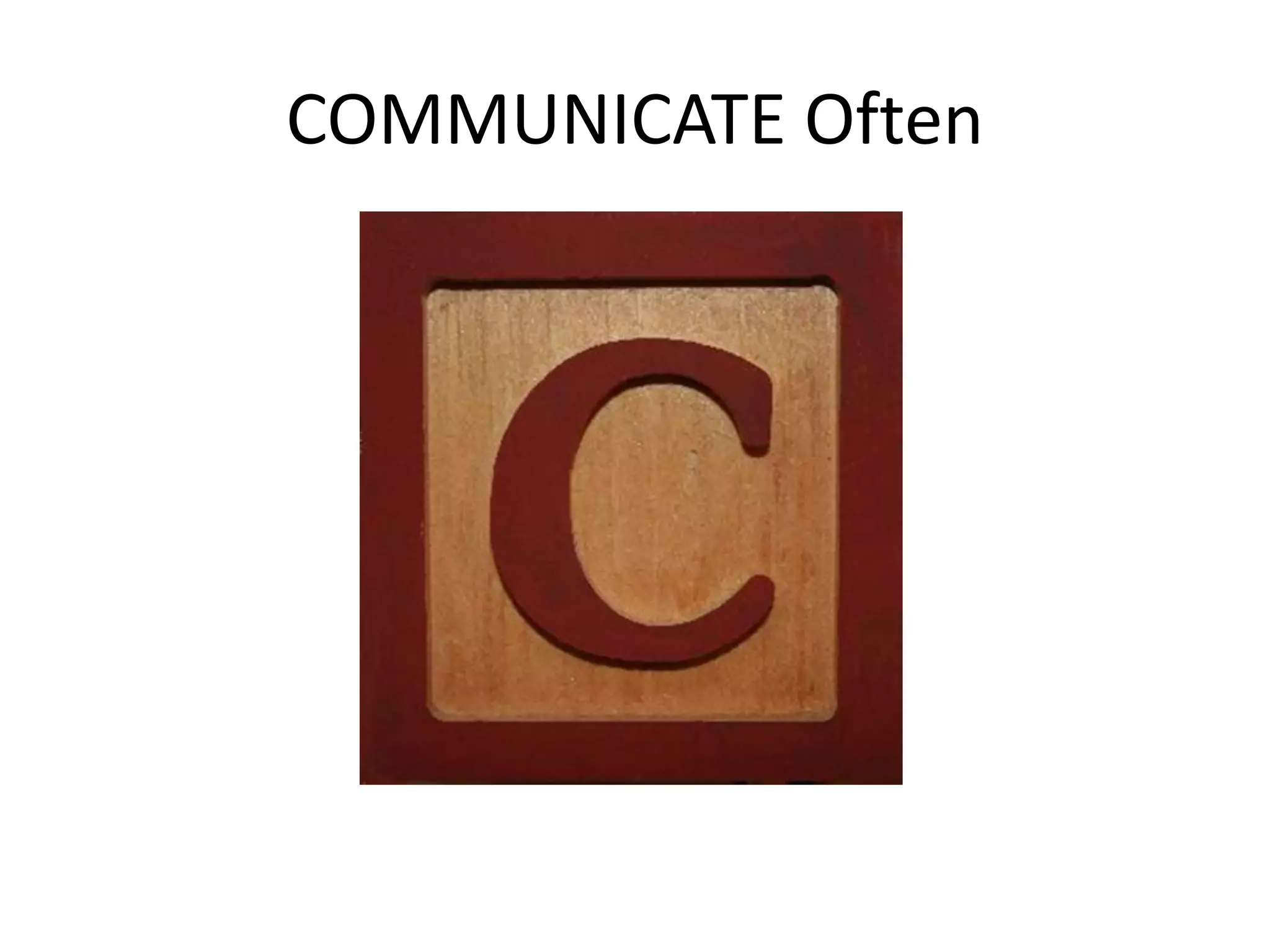 COMMUNICATE Often