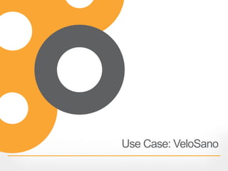 Use Case: VeloSano
 