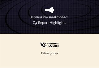 February 2019
Q4 Report Highlights
MARKETING TECHNOLOGY
 