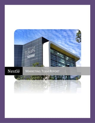 Nestlé MARKETING TERM REPORT
 
