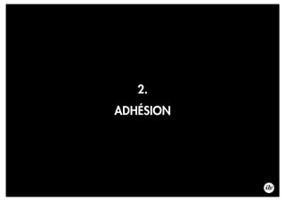 2.
ADHÉSION
 