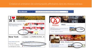 Création et animation de communautés affinitaires dans les réseaux sociaux 
 