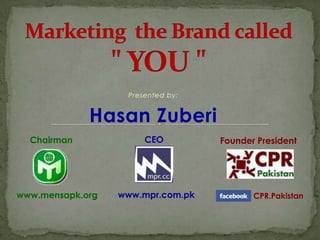 Presented by:


             Hasan Zuberi
  Chairman             CEO         Founder President




www.mensapk.org   www.mpr.com.pk          CPR.Pakistan
 