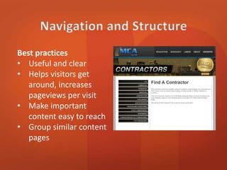 Best practices 
• Useful and clear 
• Helps visitors get 
around, increases 
pageviews per visit 
• Make important 
content easy to reach 
• Group similar content 
pages 
 