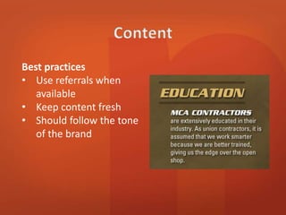 Best practices 
• Use referrals when 
available 
• Keep content fresh 
• Should follow the tone 
of the brand 
 