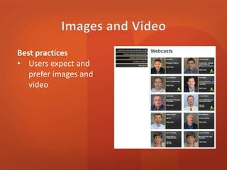 Best practices 
• Users expect and 
prefer images and 
video 
 