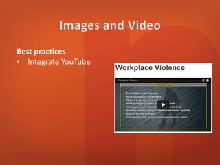 Best practices 
• Integrate YouTube 
 