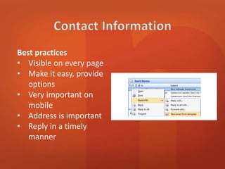 Best practices 
• Visible on every page 
• Make it easy, provide 
options 
• Very important on 
mobile 
• Address is important 
• Reply in a timely 
manner 
 