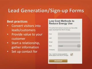 Best practices 
• Convert visitors into 
leads/customers 
• Provide value to your 
customer 
• Start a relationship, 
gather information 
• Set up contact form 
 