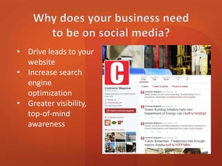 • Drive leads to your 
website 
• Increase search 
engine 
optimization 
• Greater visibility, 
top-of-mind 
awareness 
 