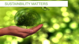 SUSTAINBILITY MATTERS
 