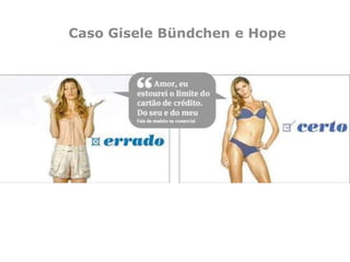 Caso Gisele Bündchen e Hope
 