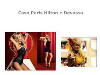 Caso Paris Hilton e Devassa
 