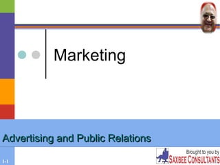 1-1
Marketing
Advertising and Public RelationsAdvertising and Public RelationsAdvertising and Public RelationsAdvertising and Public Relations
 