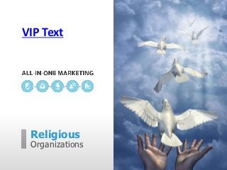 VIP Text




 Religious
 Organizations
 