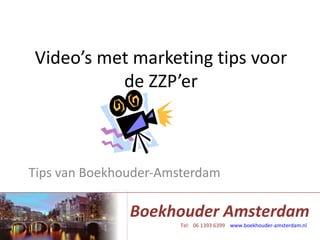 Video’s met marketing tips voor de ZZP’er Tips van Boekhouder-Amsterdam 