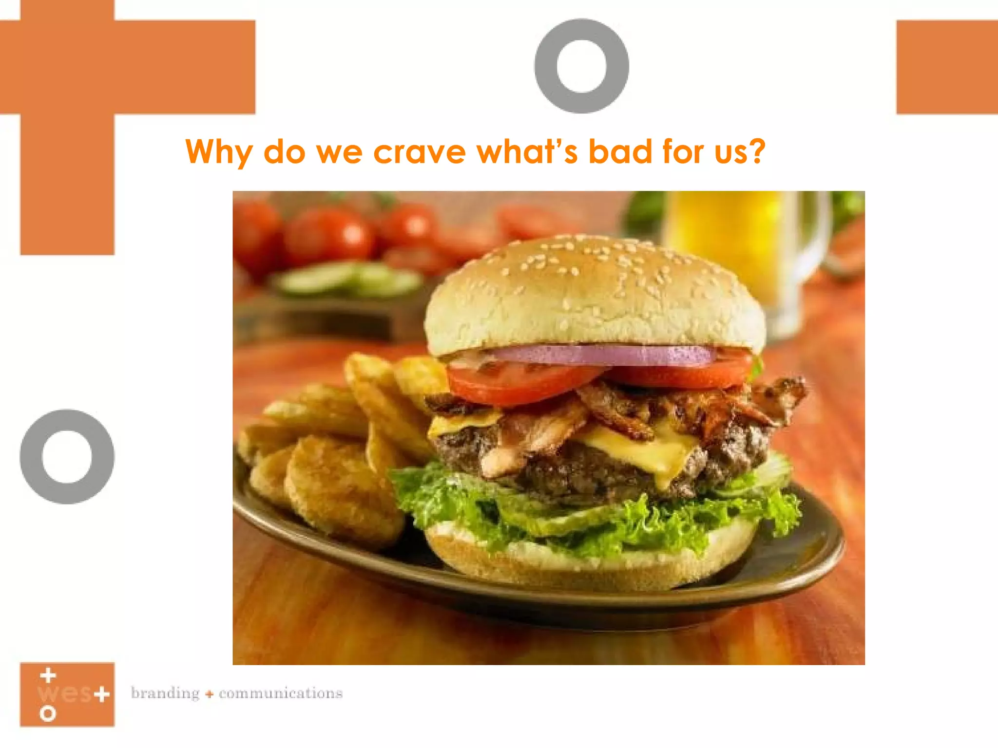 Why do we crave what’s bad for us? 