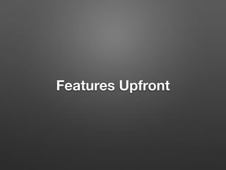 Features Upfront
 