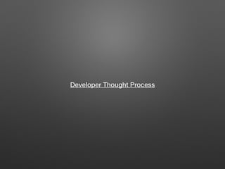 Developer Thought Process
 