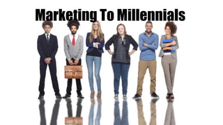 Marketing To Millennials
 