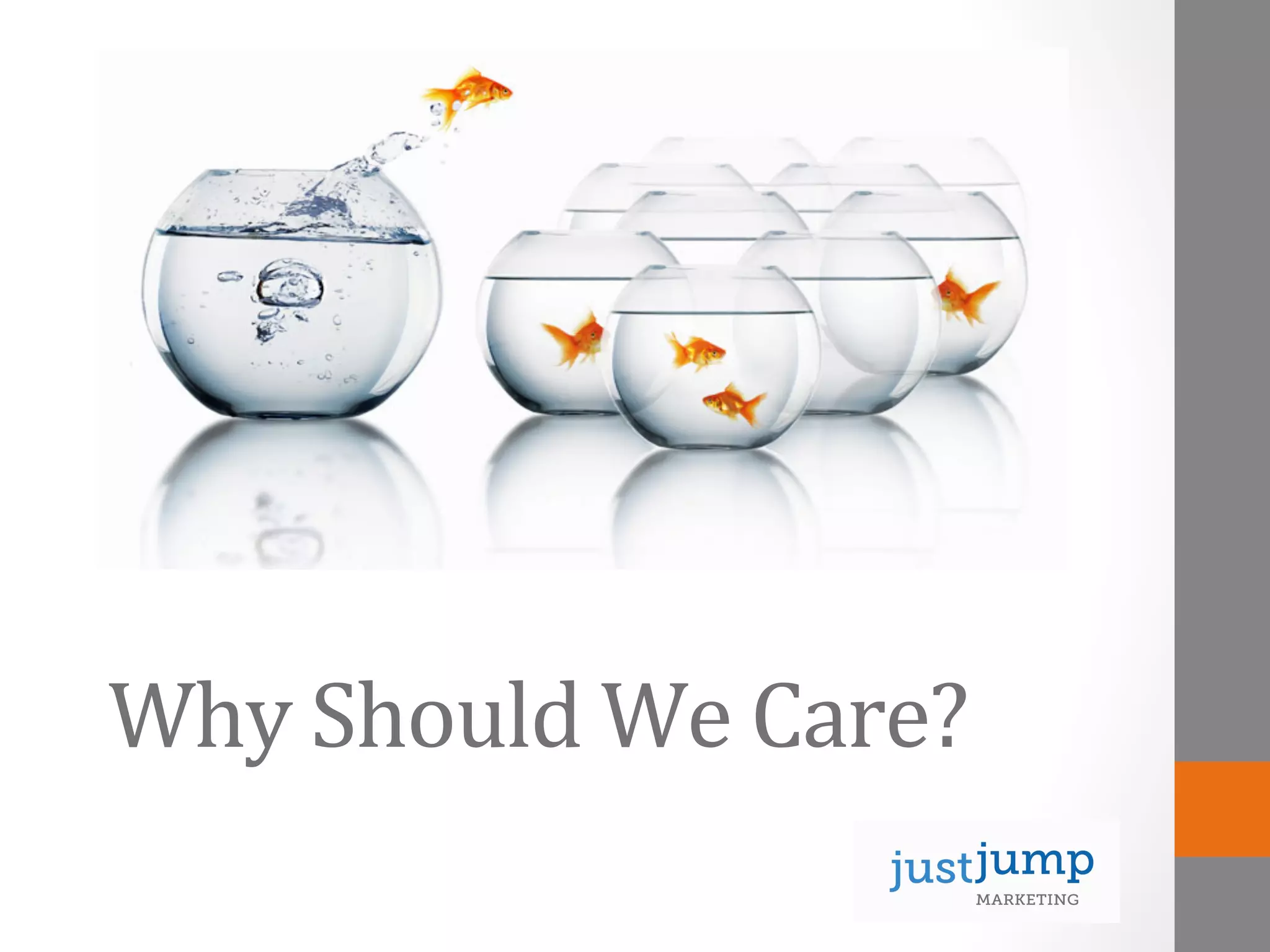 Why	
  Should	
  We	
  Care?	
  
 