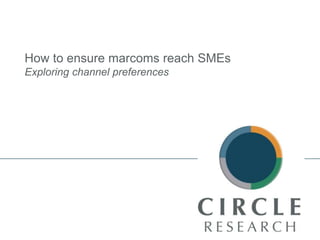 How to ensure marcoms reach SMEs Exploring channel preferences 
